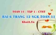 Bài 6 trang 12 SGK Toán 11 Tập 1 Chân trời sáng tạo
